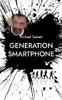 Generation Smartphone: Vom Untergang der Dichter und Denker - Michael Teubert - cover