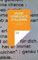 Meine verrückte Stalkerin: Reale menschliche Abgründe