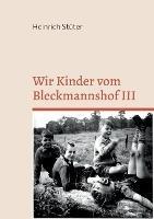 Wir Kinder vom Bleckmannshof III: Eine Kindheit im Bochum der Nachkriegszeit