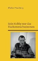 Sein Hobby war das Fischotterschwimmen: 35 Fakten über Dr. Axel Stoll - Mutter Hautberg - cover