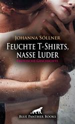 Feuchte T-Shirts, nasse Luder | Erotische Geschichte