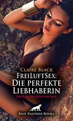 FreiLuftSex: Die perfekte Liebhaberin | Erotische Geschichte