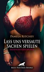 Lass uns versaute Sachen spielen | Erotische Geschichte