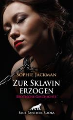 Zur Sklavin erzogen | Erotische SM-Geschichte
