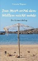 Das Meer wird den Wellen nicht mude: Der Lebenslehrling, Lebensgeselle, Lebensmeister - Vicroria Wagner - cover