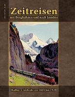 Zeitreisen mit Bergbahnen und nach London: Kultur + Technik von 1620 bis 1929 - cover
