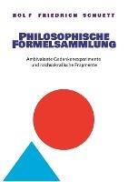 Philosophische Formelsammlung: Ambivalente Gedankenexperimente und nachsokratische Fragmente