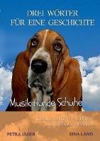 Drei Woerter fur eine Geschichte: Musik Hunde Schuhe - Sina Land - cover