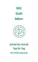 Mit Gott leben: Schritt für Schritt Tag für Tag Ein Erfahrungsweg - cover