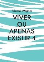 Viver ou apenas existir 4: Estou satisfeito? - Eduard Wagner - cover