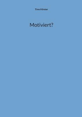 Motiviert? - Timo Hörster - cover
