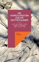 Die verruchtesten Städte Deutschlands: Geheime Swingerclubs, frivole Bars und Parkplatztreffen - Mutter Hautberg - cover