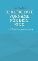 Der perfekte Vorname fur Dein Kind: So beeinflusst Du seinen Werdegang