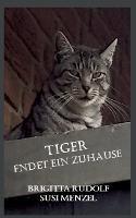 Tiger findet ein Zuhause - Brigitta Rudolf,Susi Menzel - cover