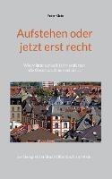 Aufstehen oder jetzt erst recht: Wie Migranten seit Jahrhunderten die Gesellschaft bereichern am Beispiel der Stadt Offenbach am Main - Peter Klein - cover