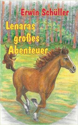 Lenaras grosses Abenteuer: Eine Pferdegeschichte - Erwin Schuller - cover