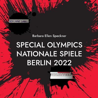 Barbara Ellen Speckner ICH WAR DABEI: Special Olympics Nationale Spiele BERLIN 2022 - cover