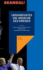 Ukrainegates - Die Ursache des Krieges: Milliarden Korruption zwischen Washington und Kiew