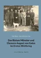Das Bistum Münster und Clemens August von Galen im Ersten Weltkrieg: Forschungen - Quellen