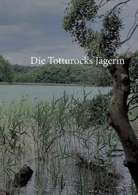Die Totturocks- Jägerin - Christine Stutz - cover