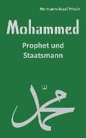 Mohammed: Prophet und Staatsmann - Hermann-Josef Frisch - cover