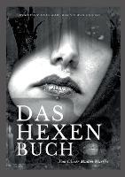 Das Hexenbuch: Woher die Hexe kam, was sie war und ist