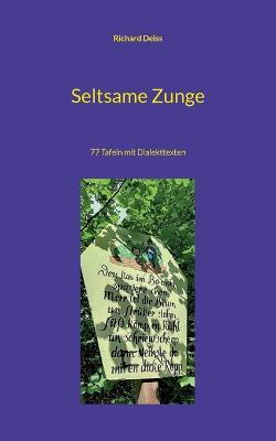 Seltsame Zunge: 77 Tafeln mit Dialekttexten - Richard Deiss - cover