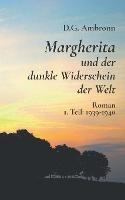 Margherita und der dunkle Widerschein der Welt: 1. Teil: 1939 - 1940 - D G Ambronn - cover