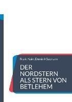 Der Nordstern als Stern von Betlehem - Frank Keim,Dominik Seemann - cover