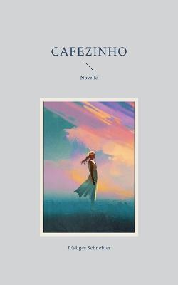 Cafezinho: Novelle - Rüdiger Schneider - cover