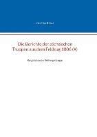 Die Berichte der sachsischen Truppen aus dem Feldzug 1806 (X): Ranghoechste der Waffengattungen - cover