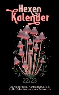 Hexenkalender 2022/2023 (Taschenbuch): Der Begleiter durchs Jahr für Hexen, Heiden, Druiden, Schamanen und andere Zauberwesen. - Sandra Cramm - cover