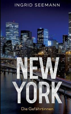 New York: Die Gefahrtinnen - Ingrid Seemann - cover