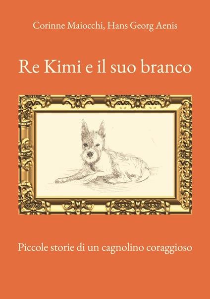Re Kimi e il suo branco - Hans Georg Aenis,Corinne Maiocchi - ebook