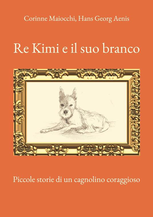 Re Kimi e il suo branco - Hans Georg Aenis,Corinne Maiocchi - ebook