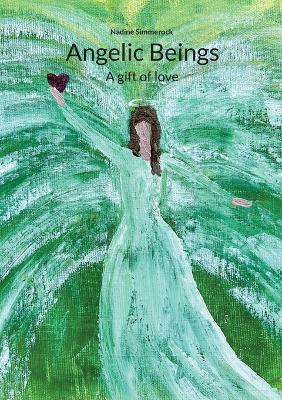 Angelic Beings: A gift of love - Nadine Simmerock - cover