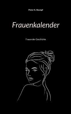 Frauenkalender: Frauen der Geschichte - Peter K Stumpf - cover