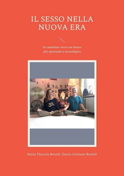 Il sesso nella nuova era - Dawio Giovanni Bordoli,Maria Theresia Bitterli - ebook