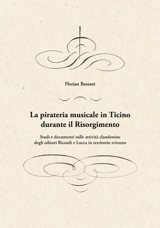 La pirateria musicale in Ticino durante il Risorgimento - Florian Bassani - ebook