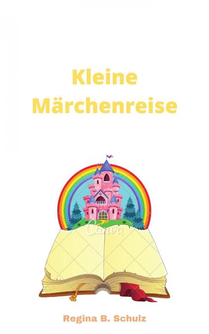 Kleine Märchenreise - Regina Schulz - ebook