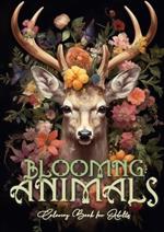 Blooming Animals Coloring Book for Adults: Animals and Flowers Coloring Book Grayscale Animals Coloring Book for Adults - Flowers Coloring A4 64P