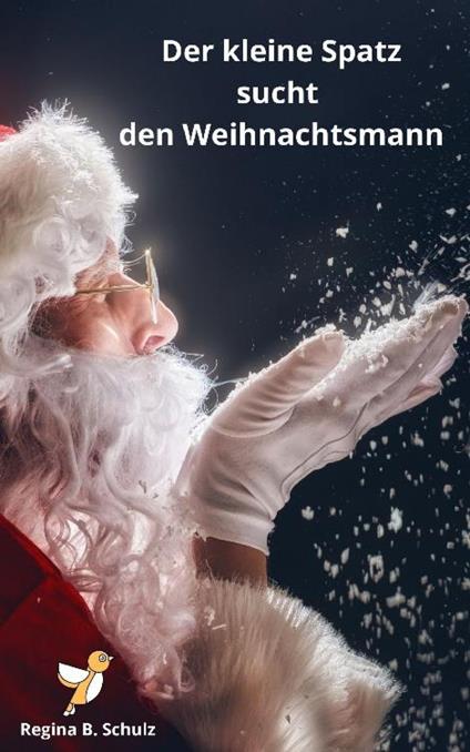 Der kleine Spatz sucht den Weihnachtsmann - Regina Schulz - ebook