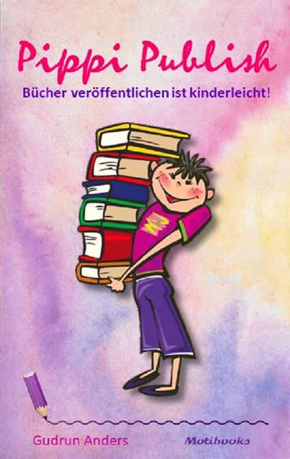 Pippi Publish - Bücher veröffentlichen ist kinderleicht! - Anders Gudrun - ebook