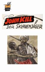 John Kill, Sklavenjäger