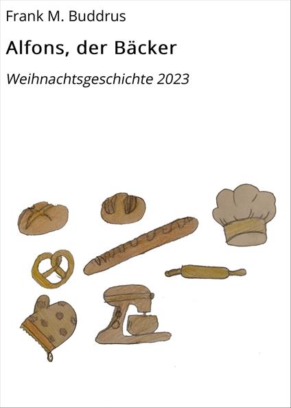 Alfons, der Bäcker - Frank M. Buddrus - ebook