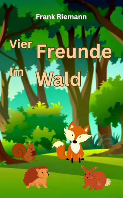 Vier Freunde im Wald - Frank Riemann - ebook