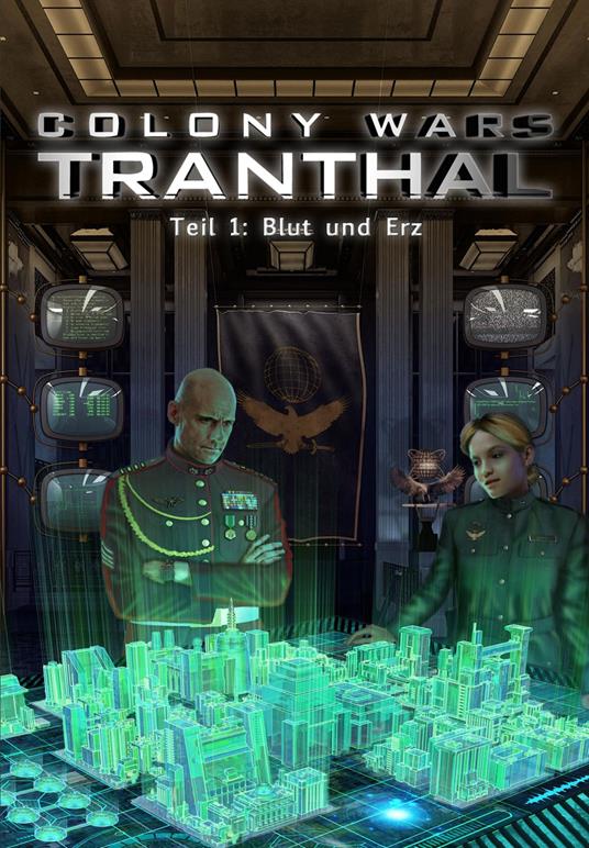 Blut und Erz (Teil 1: COLONY WARS TRANTHAL - 4-tlg. SciFi-Serie)