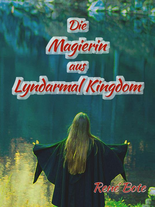 Die Magierin aus Lyndarmal Kingdom - René Bote - ebook
