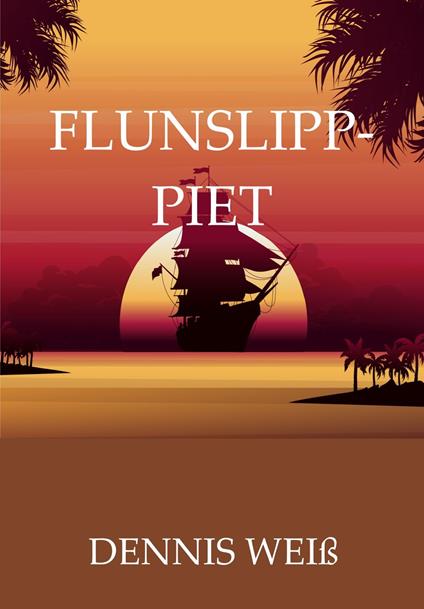 Flunslipp- Piet - Dennis Weiß - ebook