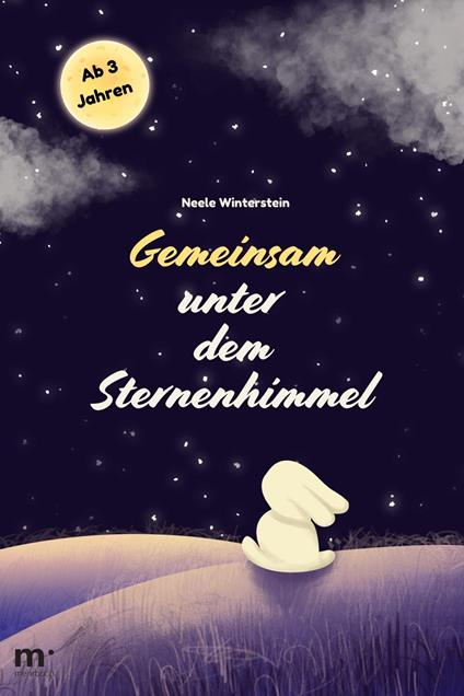Gemeinsam unter dem Sternenhimmel: Gute-Nacht-Geschichte für Kinder ab 3 Jahren - Neele Winterstein,mehrbuch Verlag - ebook